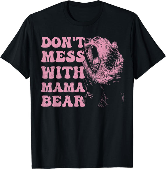Mama Bear Funny Mother's Day Tees Womens Don't Mess with Mama Bear Funny Mothers Day T-Shirt - Black