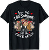 Live Life Like Someone Left Gate Open Heifer Cow Live Life Like Someone Left The Gate Open Heifer Cow T-Shirt - Black