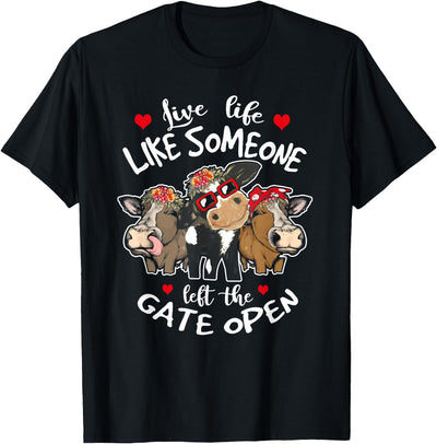 Live Life Like Someone Left Gate Open Heifer Cow T-Shirt