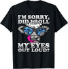 Cow Lover Funny Sarcastic Saying - DressedForDuty I'm Sorry Did I Roll My Eyes Out Loud Funny Heifer Cow T-Shirt - Black