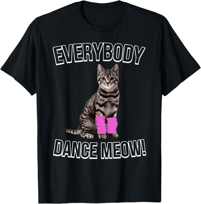 Everybody Dance Meow Kitten Cat Funny Dancing Cat Mom Men Women Girls Kids T-Shirt