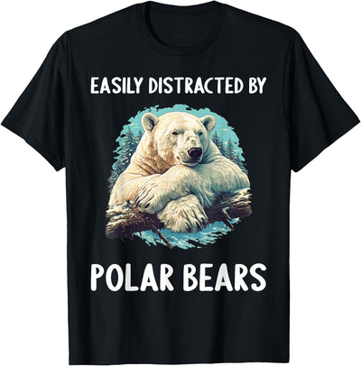 Polar Bears Polar Bear Lovers Shop Easily distracted by Polar Bears Polar Bear T-Shirt