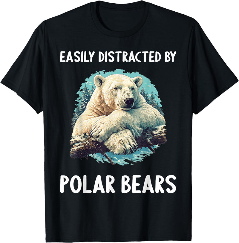 Polar Bears Polar Bear Lovers Shop Easily distracted by Polar Bears Polar Bear T-Shirt - Black