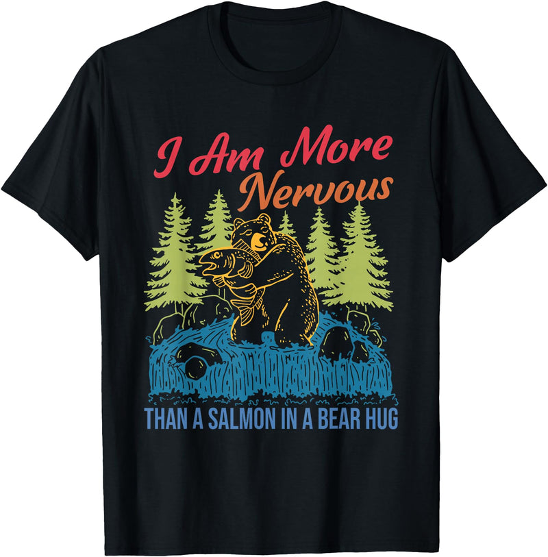 I Am More Nervous Than A Salmon In A Bear Hug Vintage T-Shirt - Black