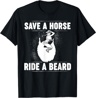 Save A Horse Ride A Beard T-Shirt