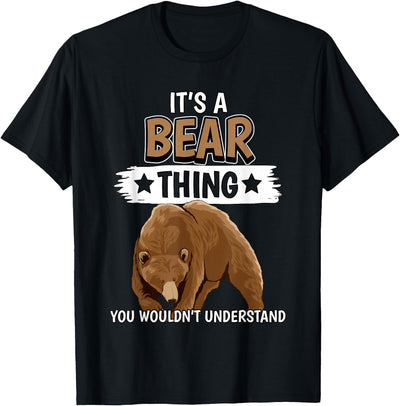 Bears Quote Brown Bear It's A Bear Thing Bear T-Shirt