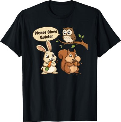 Please Chew Quieter Owl Bunny and Squirrel T-Shirt