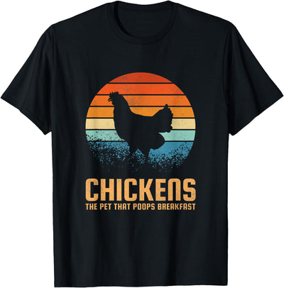 Chickens the Pet That Poops Breakfast T-Shirt