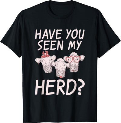 Have You Seen My Herd Cow Lover T-Shirt