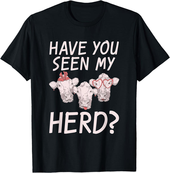 Cow Farmer Gifts Have you seen my Herd Cow Lover T-Shirt - Black