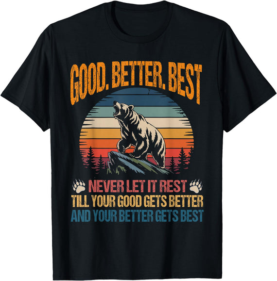 Good Better Best Never Let It Rest inspirational Good Better Best Never Let It Rest Motivation Saying Bears T-Shirt - Black