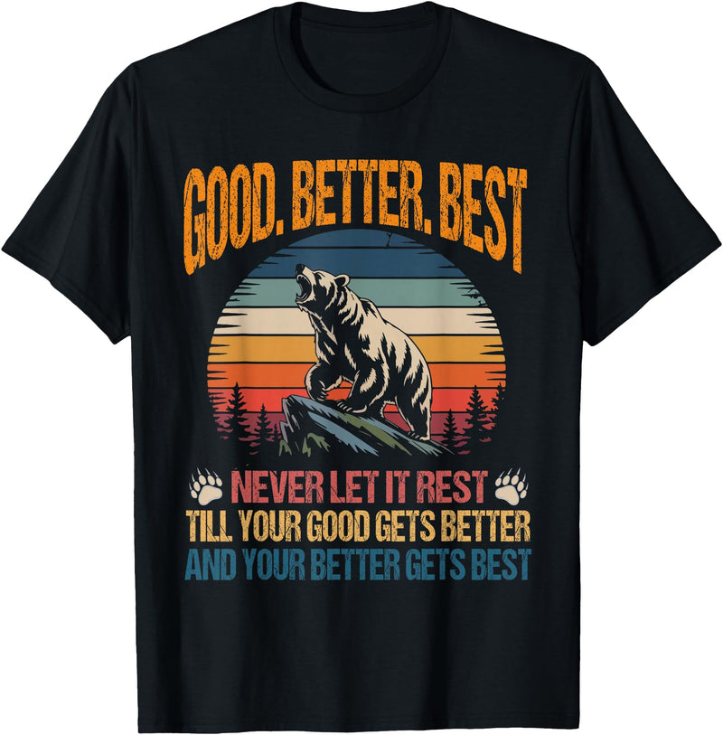 Good Better Best Never Let It Rest inspirational Good Better Best Never Let It Rest Motivation Saying Bears T-Shirt - Black