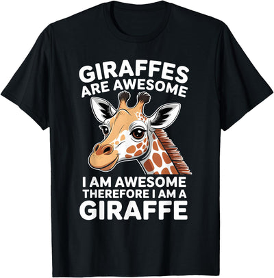 Giraffes are Awesome ,I am Awesome, Therefore I am a Giraffe T-Shirt
