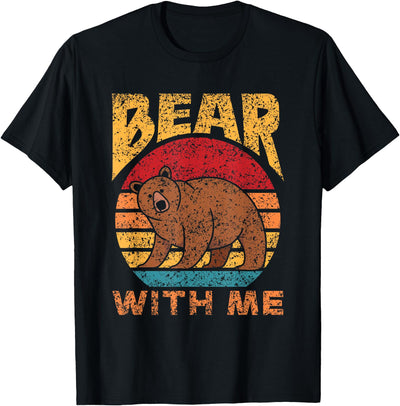 Bear With Me Pun Bears Animal Lover Bear T-Shirt
