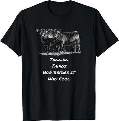 Cow Angus Tagging Things Way Before It Was Cool Black Angus T-Shirt