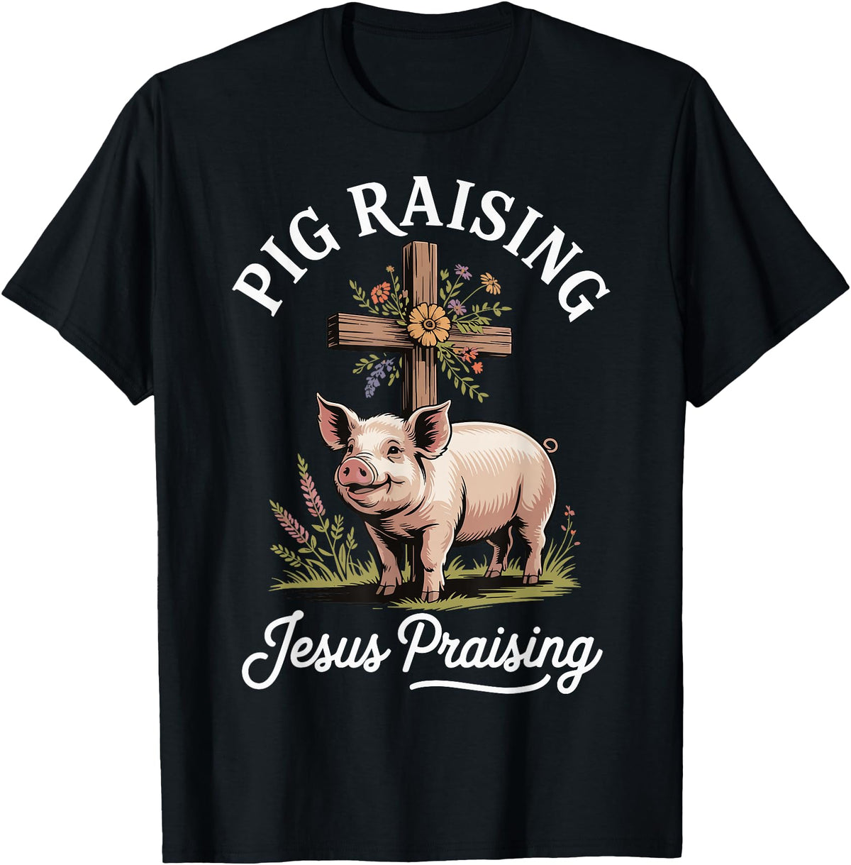 Faith Christian Religious Pig Farming Hog Farmer Pig Raising Jesus Praising T-Shirt - Black