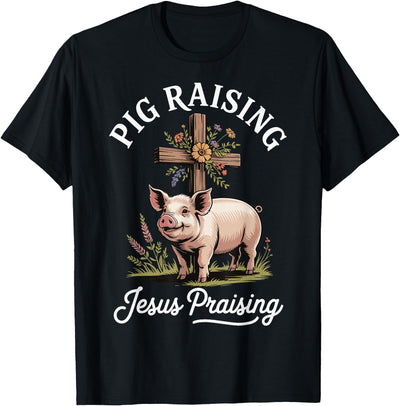 Pig Raising Jesus Praising T-Shirt