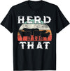 Herd That funny Farmer Tee Gift Cow Lover Farmer Herd That T-Shirt Cow Lover Funny Farmer Tee T-Shirt - Black
