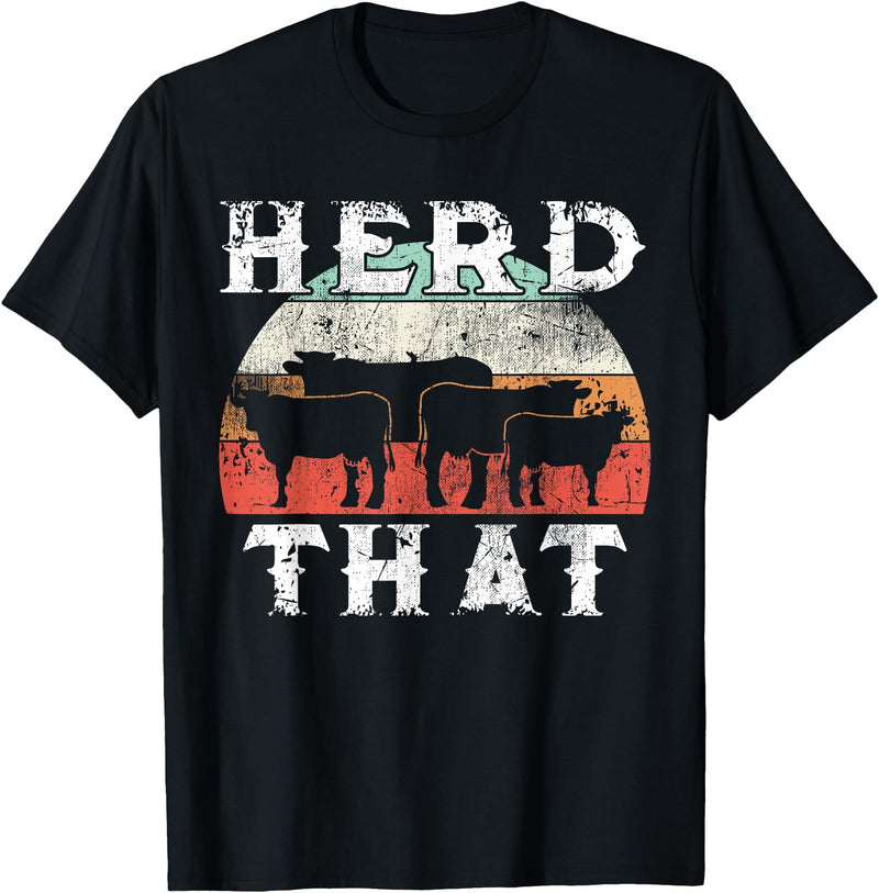 Herd That funny Farmer Tee Gift Cow Lover Farmer Herd That T-Shirt Cow Lover Funny Farmer Tee T-Shirt - Black