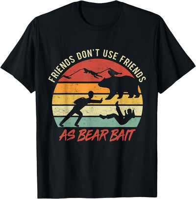 Dont Use Friends As Bear Bait Vintage Camping Hiking Outdoor T-Shirt