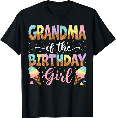 Ice Cream Funny Birthday Family Matching Grandma Of The Birthday Girl Ice Cream Lover Party T-Shirt