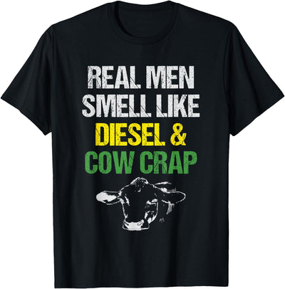 Real Men Smell Like Diesel and Cow Crap Funny Dairy Farmer T-Shirt