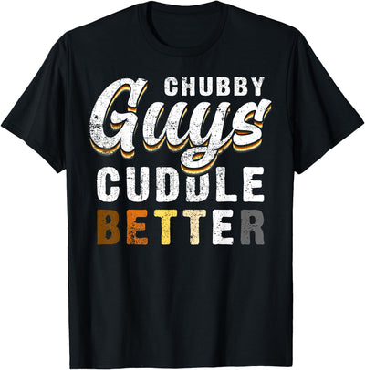 Chubby Guys Cuddle Better Funny Gay Bear Pride T-Shirt