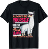 LLamas Alpaca Funny Animal Quotes Always Be Yourself Unless You Can Be A Llama Funny Gift T-Shirt - Black