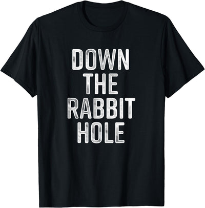 Down the Rabbit Hole Text T-Shirt