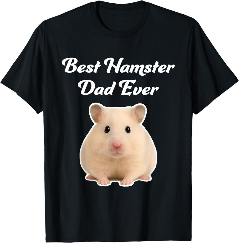 Best Hamster Dad Ever - Hamsters T-Shirt - Black