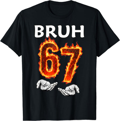 6 7 Bruh 67 Flames 67 Meme Kids Boys Girls Youth 6 7 Meme Six Seven Bruh 67 Hands Meme Girls Boys Kids Funny T-Shirt