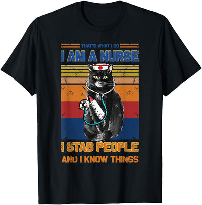 who loves cats very much I Am A Cat Nurse I Stab People I Know Things Black Cat T-Shirt