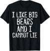 Gay Pride Gifts Funny I Like Big Bears And I Cannot Lie LGBTQ Gay Man Pride T-Shirt - Black