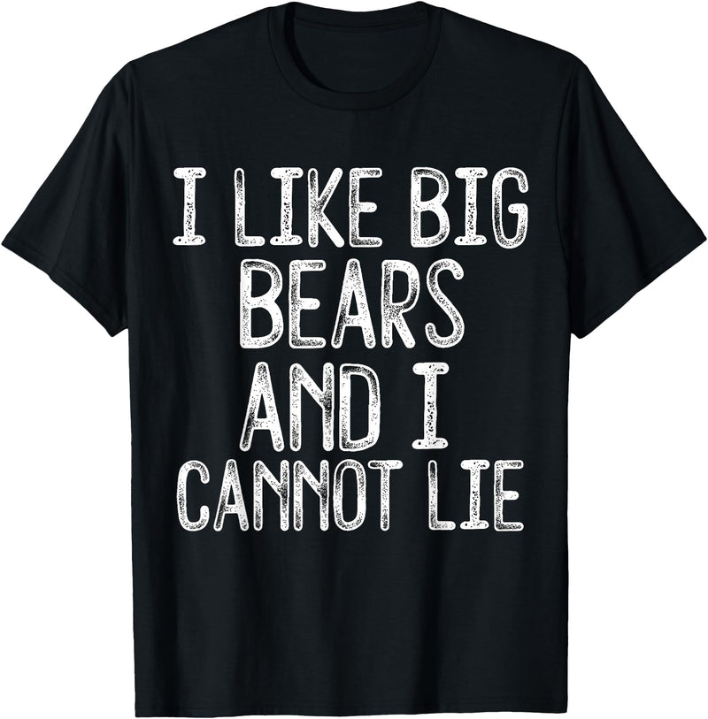 Gay Pride Gifts Funny I Like Big Bears And I Cannot Lie LGBTQ Gay Man Pride T-Shirt - Black