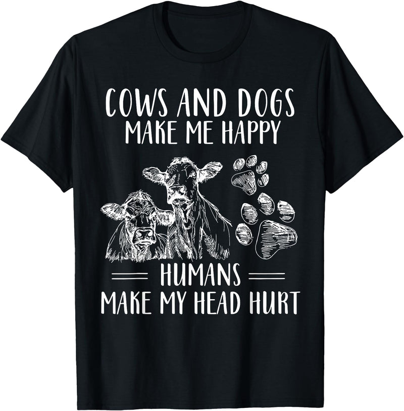 Funny Cows And Dogs Make Me Happy Tee Shirt Cows And Dogs Make Me Happy Humans Make My Head Hurt T-Shirt - Black