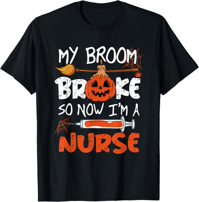 Halloween nurse shirt My Broom Broke So Now I'm A Nurse Funny Halloween T-Shirt