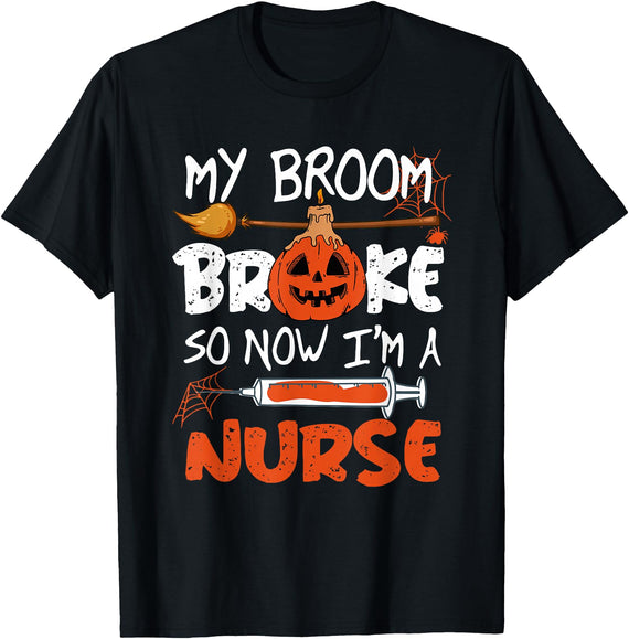 Halloween nurse shirt My Broom Broke So Now I'm A Nurse Funny Halloween T-Shirt - Black