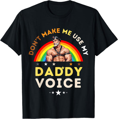 Mens Don't Make Me Use My Daddy Voice Funny Gay Bear Pride T-Shirt