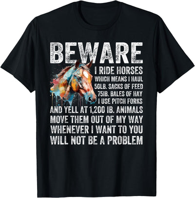 Funny Beware I Ride Horses For Horse Lover Beware I Ride Horses Not Be A Problem, Funny Horse Lover T-Shirt