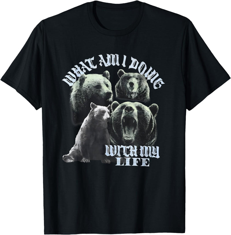 What Am I Doing With My Life Bear Tees What Am I Doing with My Life Bear T-Shirt - Black