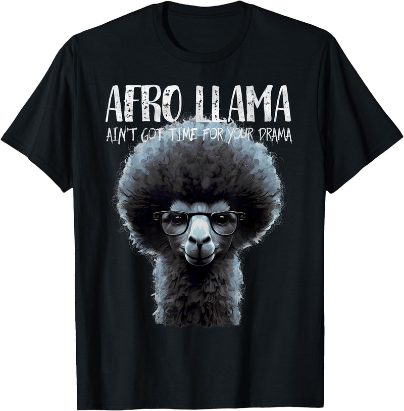 Llama Corner Afro Llama Ain't Got Time for Your Drama - Llama Gift T-Shirt - Black