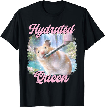 Hydrated Queen Cute Hamster Shining Lake Funny Meme T-Shirt