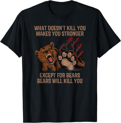 Bears Will Kill You Funny Bear Hunting Gift T-Shirt