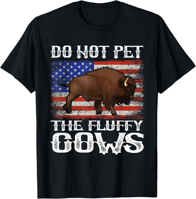 Funny American Flag Bison Do Not Pet the Fluffy Cows Buffalo T-Shirt