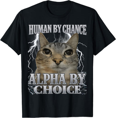 Women Men Funny Cat Meme Boys Girls Graphic Tees Human by Chance Alpha by Choice Cat Meme Funny Men Women T-Shirt