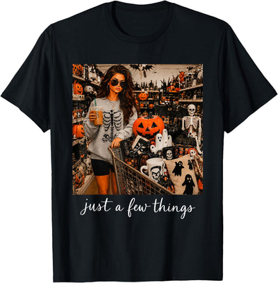 Just A Few Things Jack O Lantern Ghost Halloween Just A Few Things Jack O Lantern Ghost Skeleton Halloween T-Shirt