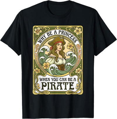 Bold Pirate Queen Independent Women Wear Co. Why Be A Princess When You Can Be A Pirate Tarot Girl T-Shirt