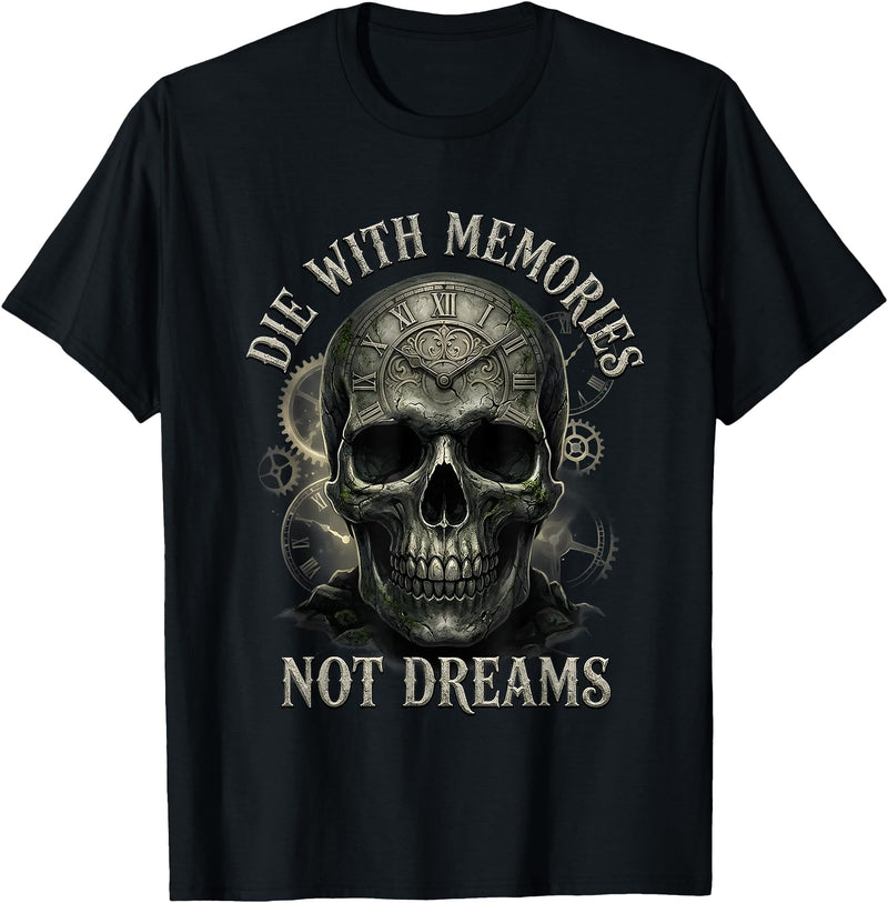 Skeleton Die With Memories Not Dreams Tee Skeleton Die with Memories Not Dreams T-Shirt - Black