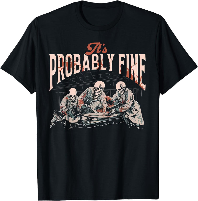 Funny It's Probably Fine Skeletons Tee Shirt It's Probably Fine Skeletons T-Shirt - Black