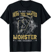 Funny Tee Skull For Who Lovers Skull I'm Not The Hero You Wanted I'm The Monster You Needed T-Shirt - Black